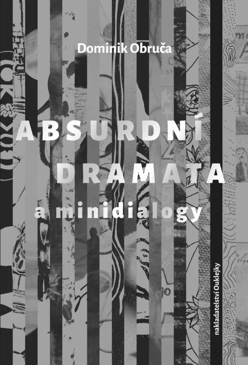 Dominik Obruča: Absurdní dramata a minidialogy